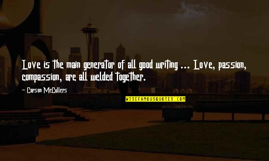 Man Jokes Quotes By Carson McCullers: Love is the main generator of all good