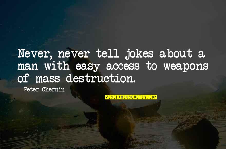 Man Jokes Quotes By Peter Chernin: Never, never tell jokes about a man with