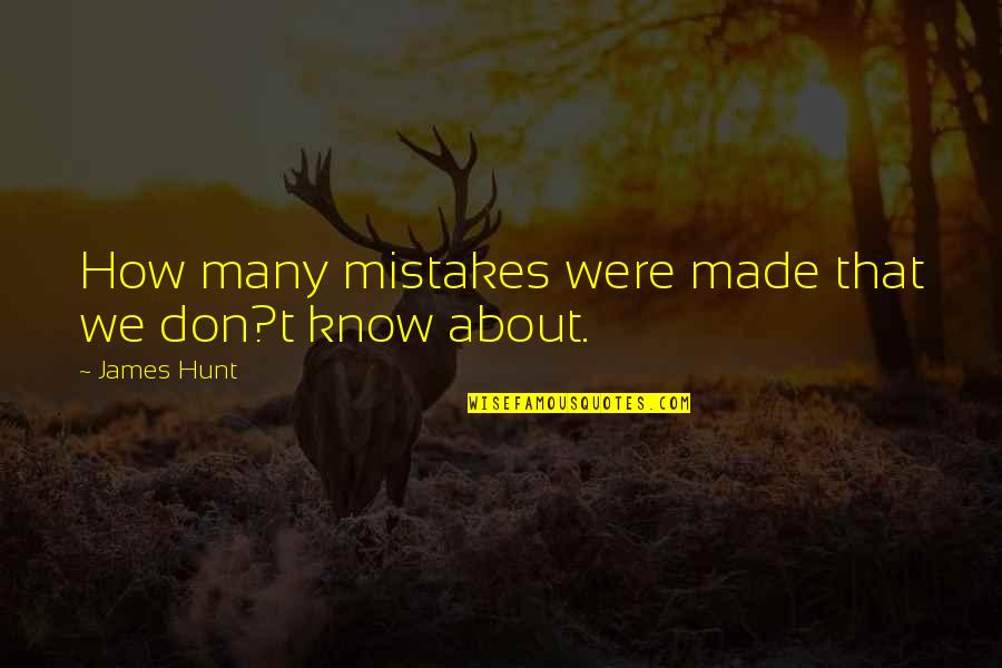 Man Ki Shanti Quotes By James Hunt: How many mistakes were made that we don?t