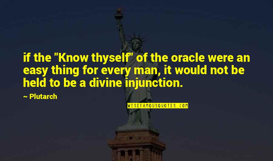 Man Know Thyself Quotes By Plutarch: if the "Know thyself" of the oracle were