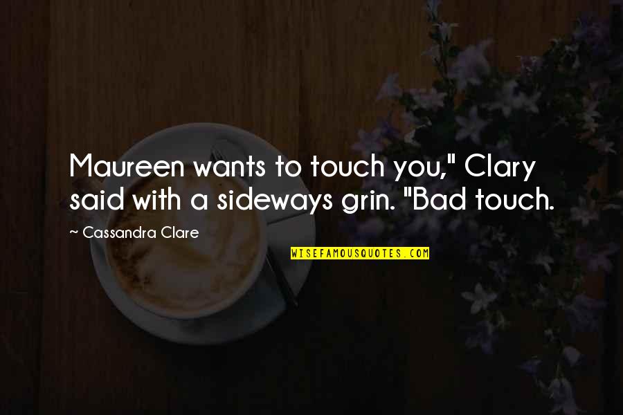Man Like My Father Quotes By Cassandra Clare: Maureen wants to touch you," Clary said with