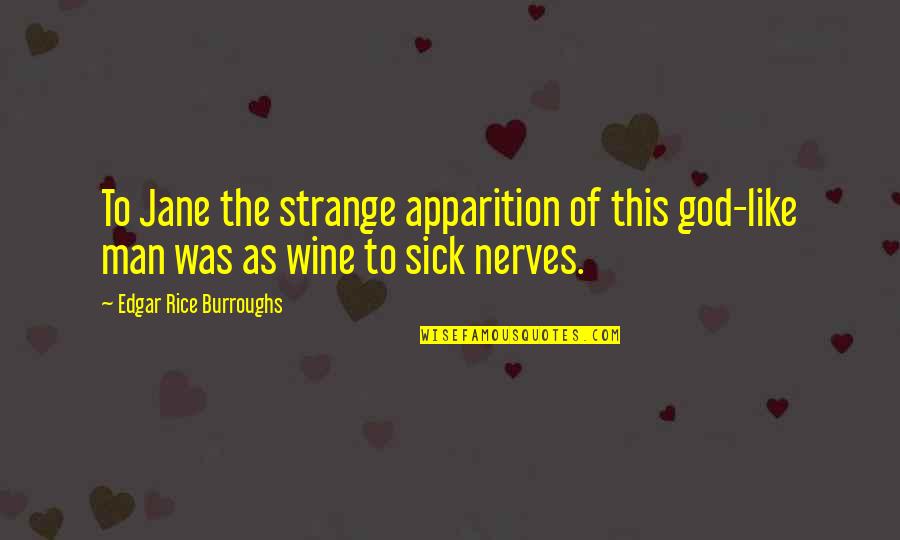 Man Like Wine Quotes By Edgar Rice Burroughs: To Jane the strange apparition of this god-like