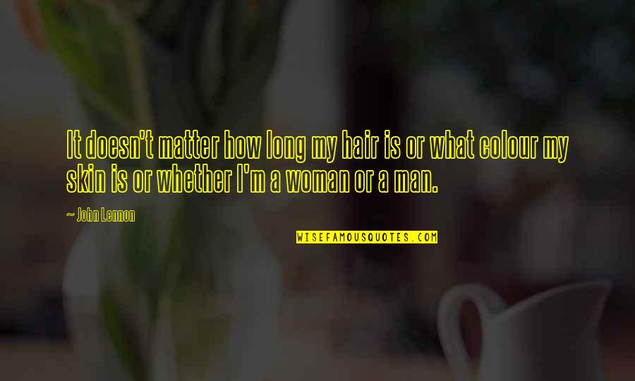 Man Long Hair Quotes By John Lennon: It doesn't matter how long my hair is