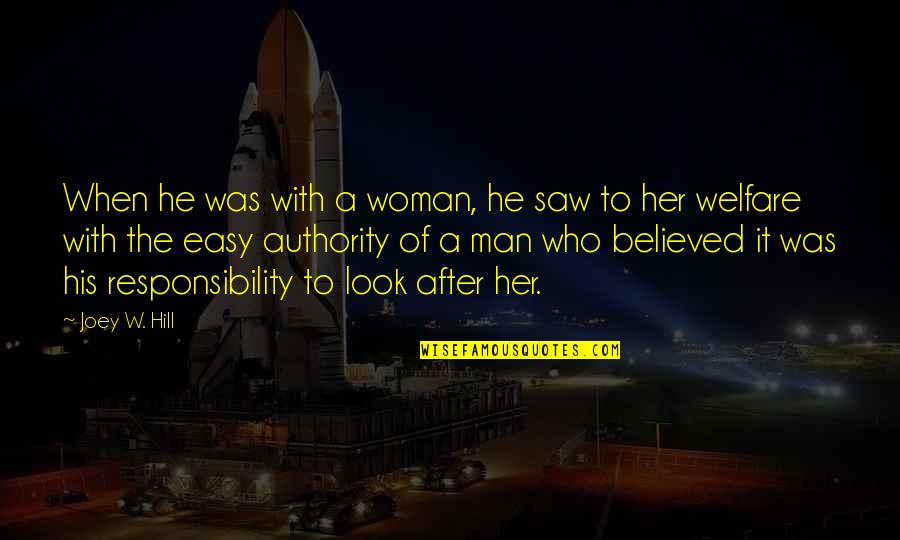 Man Look Quotes By Joey W. Hill: When he was with a woman, he saw