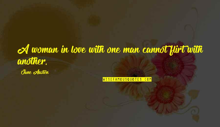 Man Love Woman Quotes By Jane Austen: A woman in love with one man cannot