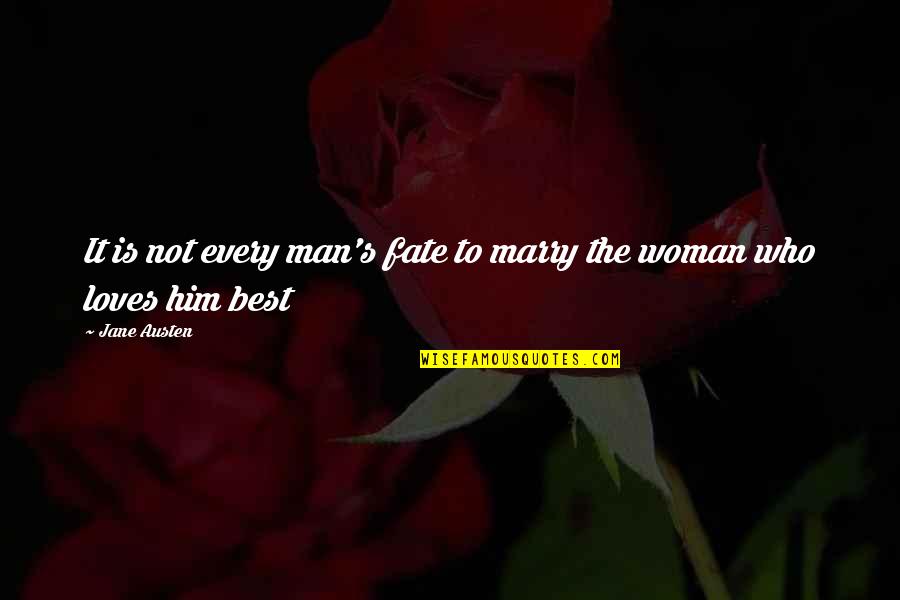 Man Loves Woman Quotes By Jane Austen: It is not every man's fate to marry
