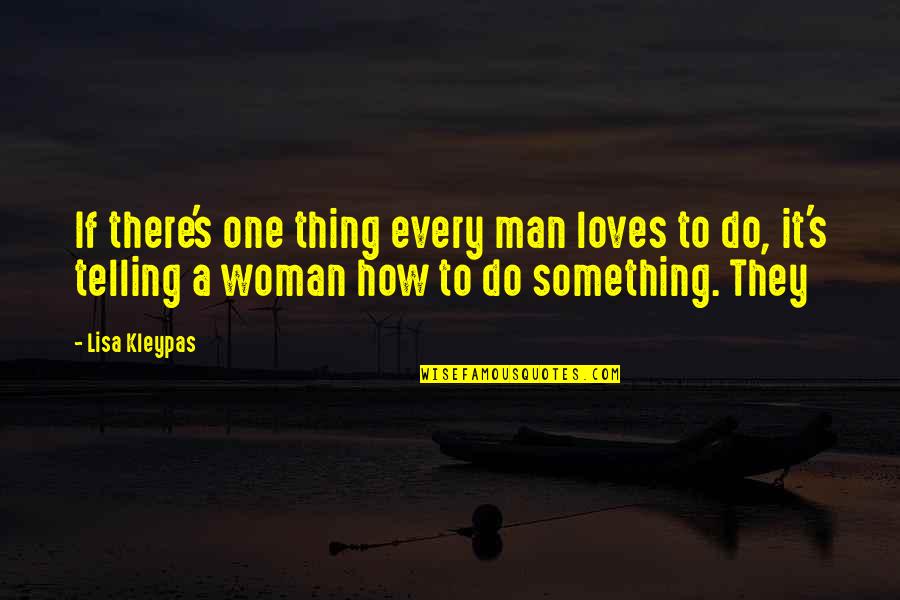 Man Loves Woman Quotes By Lisa Kleypas: If there's one thing every man loves to