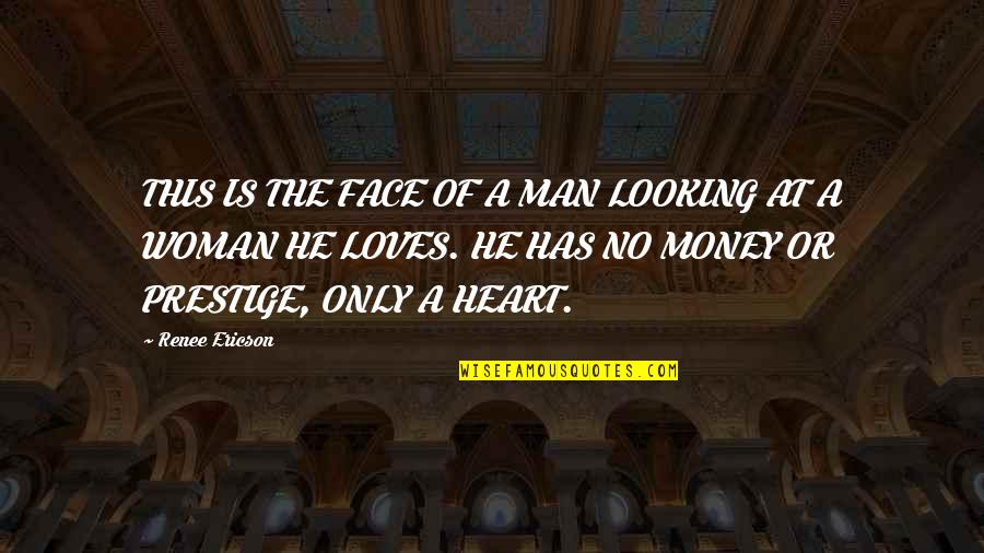 Man Loves Woman Quotes By Renee Ericson: THIS IS THE FACE OF A MAN LOOKING