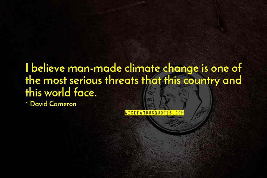 Man Made Climate Change Quotes By David Cameron: I believe man-made climate change is one of