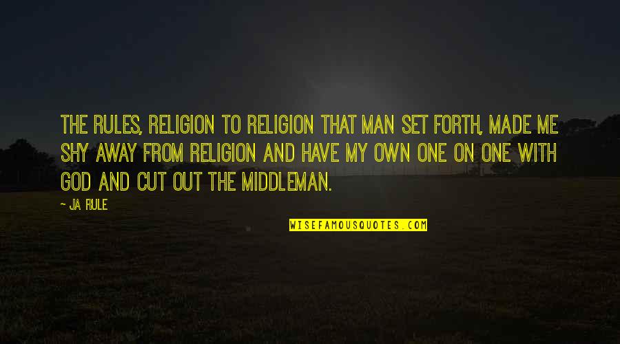 Man Made God Quotes By Ja Rule: The rules, religion to religion that man set