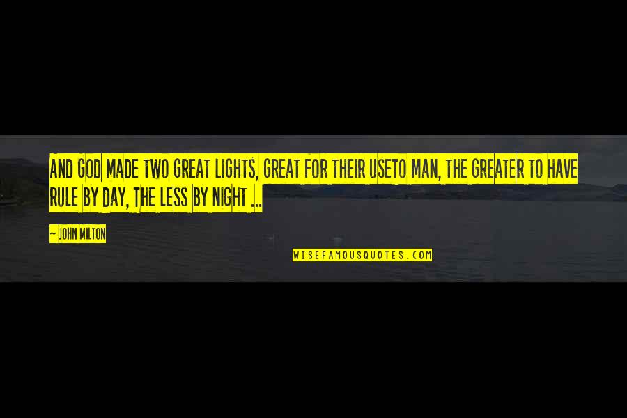 Man Made God Quotes By John Milton: And God made two great lights, great for