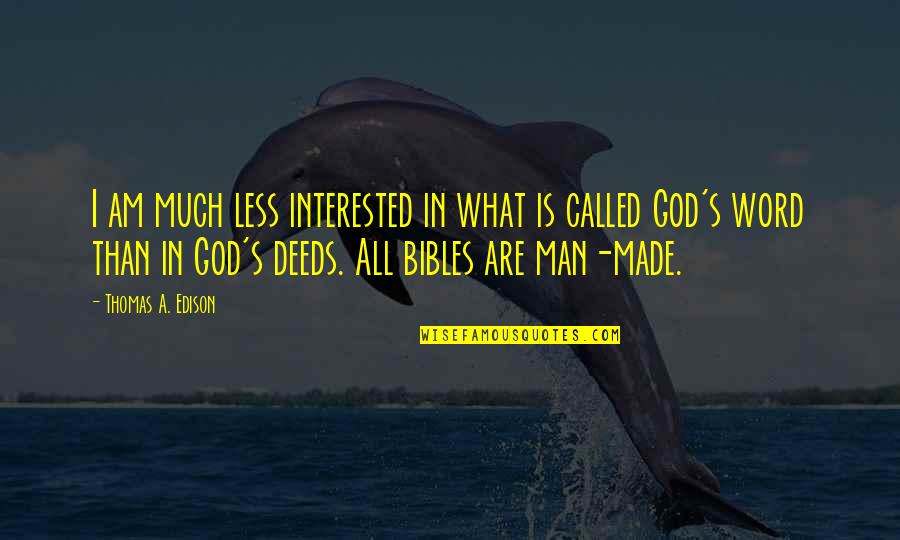 Man Made God Quotes By Thomas A. Edison: I am much less interested in what is