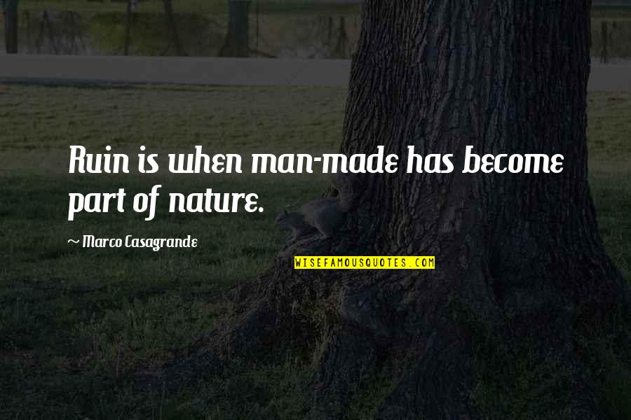 Man Made Nature Quotes By Marco Casagrande: Ruin is when man-made has become part of