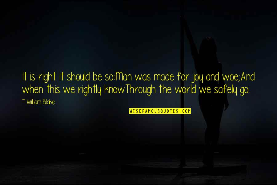Man Made World Quotes By William Blake: It is right it should be so:Man was Man Made World Quotes By William Blake: It is right it should be so:Man was