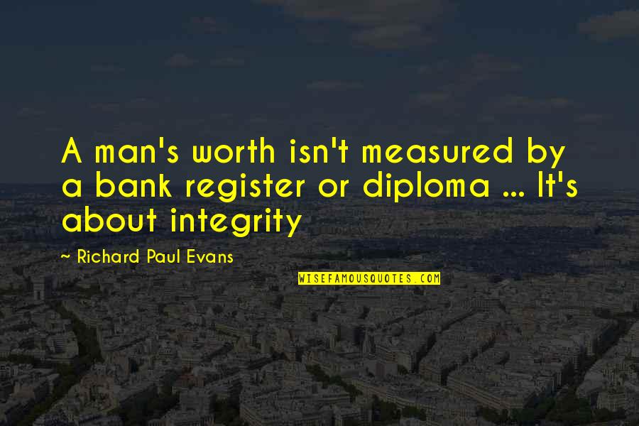 Man Measured Quotes By Richard Paul Evans: A man's worth isn't measured by a bank Man Measured Quotes By Richard Paul Evans: A man's worth isn't measured by a bank