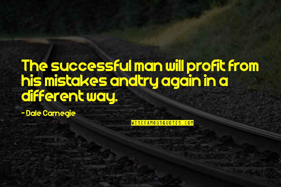 Man Mistakes Quotes By Dale Carnegie: The successful man will profit from his mistakes