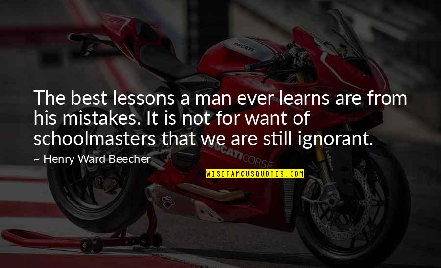 Man Mistakes Quotes By Henry Ward Beecher: The best lessons a man ever learns are