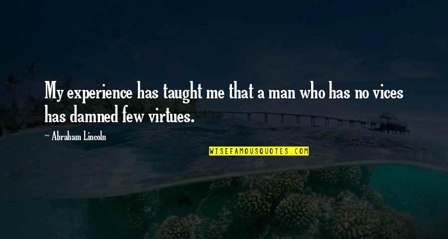 Man Motivational Quotes By Abraham Lincoln: My experience has taught me that a man