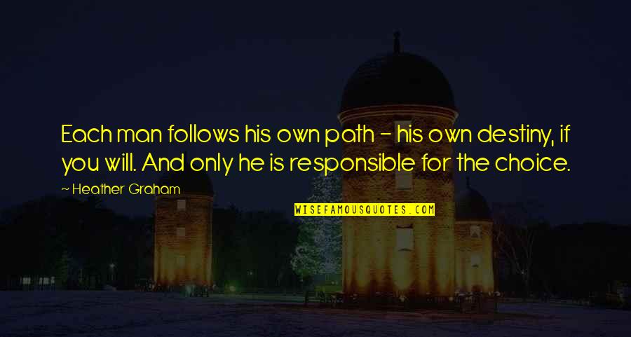 Man Motivational Quotes By Heather Graham: Each man follows his own path - his Man Motivational Quotes By Heather Graham: Each man follows his own path - his