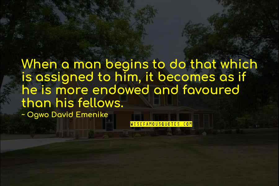 Man Motivational Quotes By Ogwo David Emenike: When a man begins to do that which Man Motivational Quotes By Ogwo David Emenike: When a man begins to do that which
