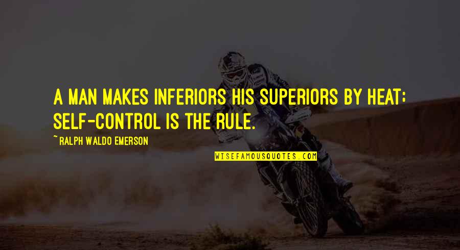 Man Motivational Quotes By Ralph Waldo Emerson: A man makes inferiors his superiors by heat; Man Motivational Quotes By Ralph Waldo Emerson: A man makes inferiors his superiors by heat;