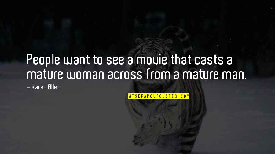 Man Movie Quotes By Karen Allen: People want to see a movie that casts