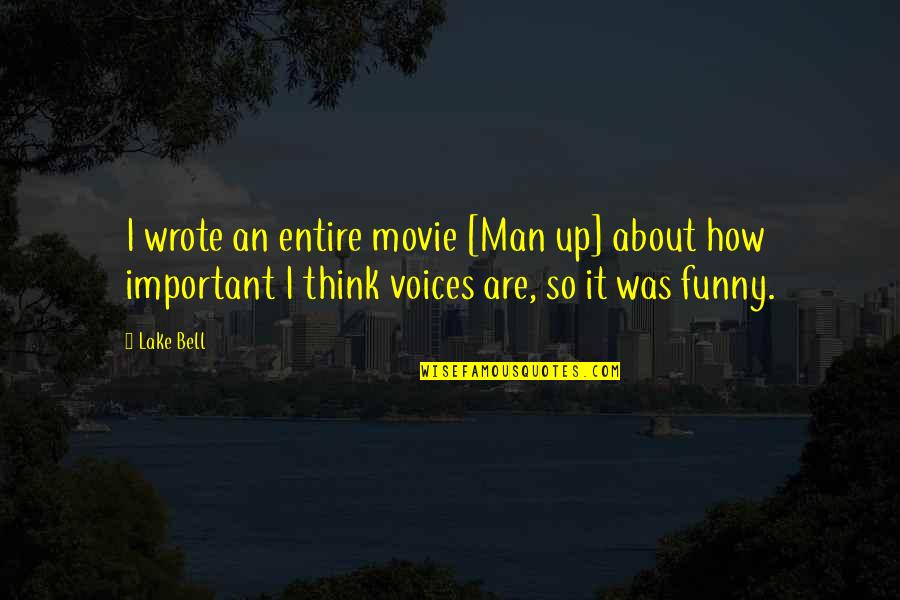 Man Movie Quotes By Lake Bell: I wrote an entire movie [Man up] about