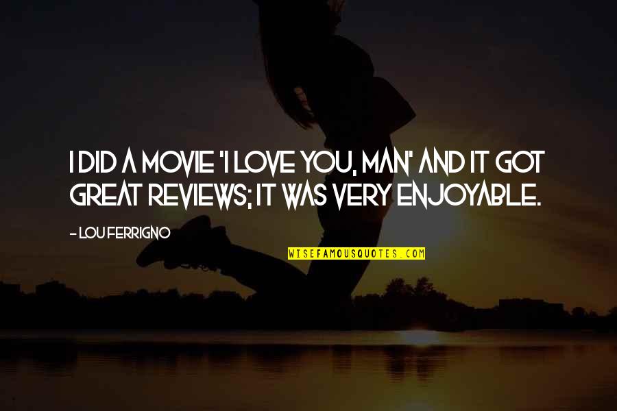 Man Movie Quotes By Lou Ferrigno: I did a movie 'I Love You, Man'