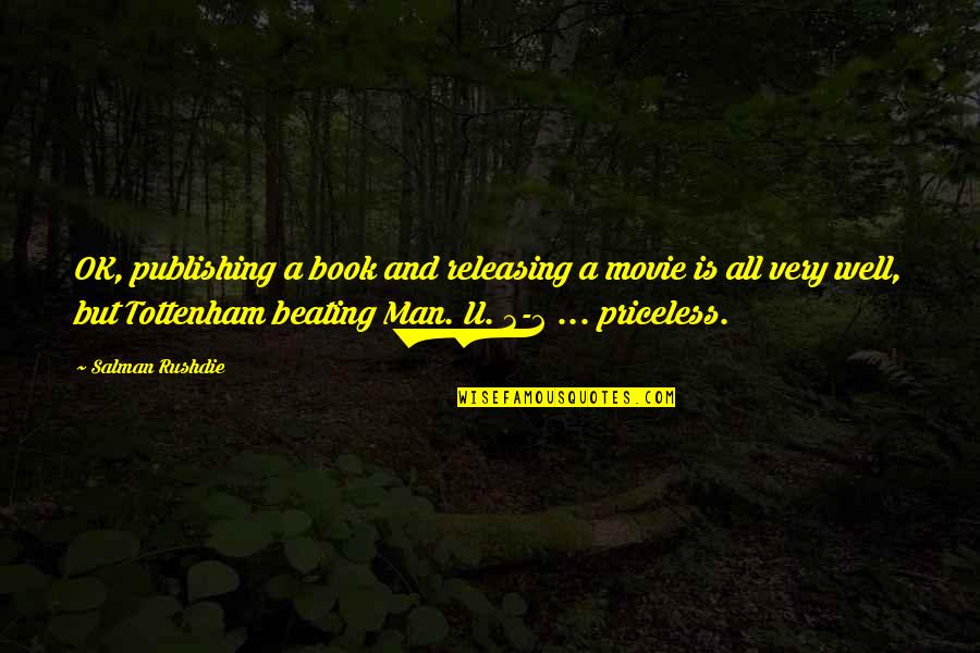 Man Movie Quotes By Salman Rushdie: OK, publishing a book and releasing a movie Man Movie Quotes By Salman Rushdie: OK, publishing a book and releasing a movie