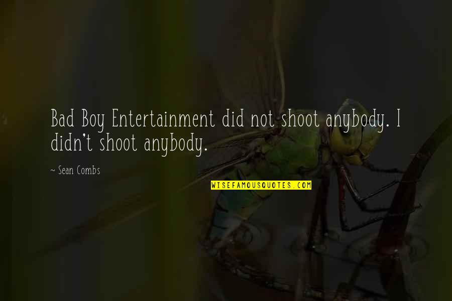 Man Mustache Quotes By Sean Combs: Bad Boy Entertainment did not shoot anybody. I