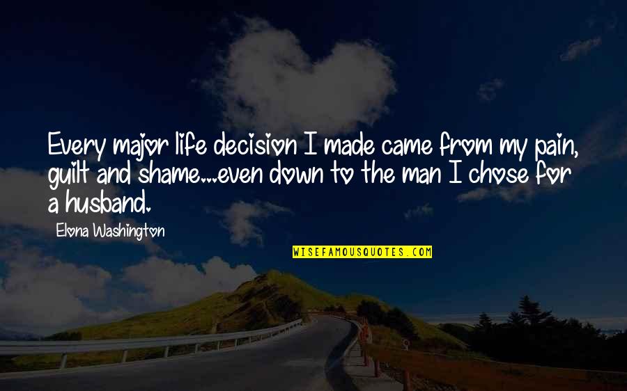 Man My Life Quotes By Elona Washington: Every major life decision I made came from