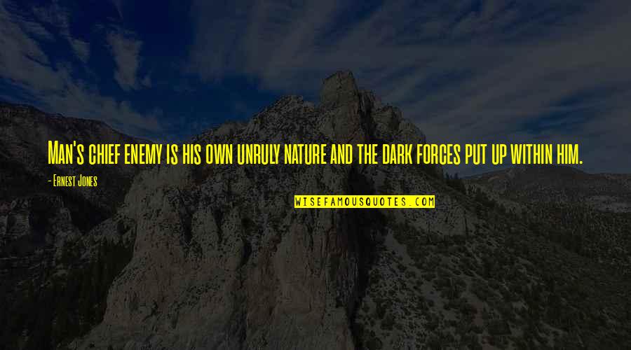 Man Nature Quotes By Ernest Jones: Man's chief enemy is his own unruly nature