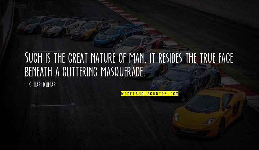 Man Nature Quotes By K. Hari Kumar: Such is the great nature of man, it