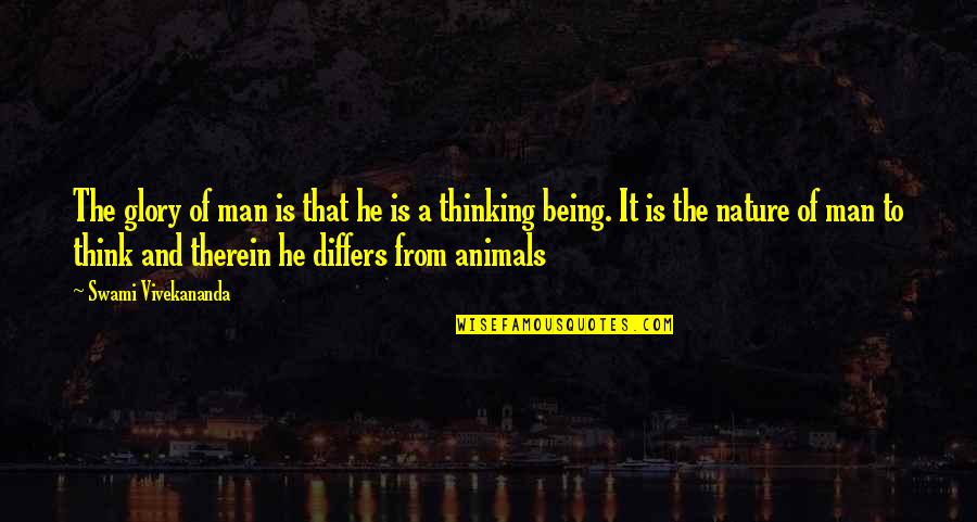 Man Nature Quotes By Swami Vivekananda: The glory of man is that he is