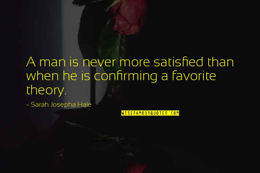 Man Never Satisfied Quotes By Sarah Josepha Hale: A man is never more satisfied than when
