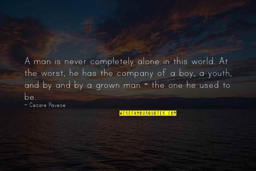 Man Not A Boy Quotes By Cesare Pavese: A man is never completely alone in this Man Not A Boy Quotes By Cesare Pavese: A man is never completely alone in this