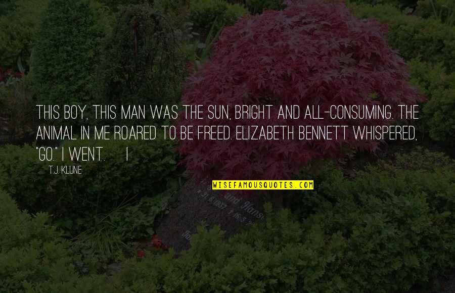 Man Not A Boy Quotes By T.J. Klune: This boy, this man was the sun, bright Man Not A Boy Quotes By T.J. Klune: This boy, this man was the sun, bright