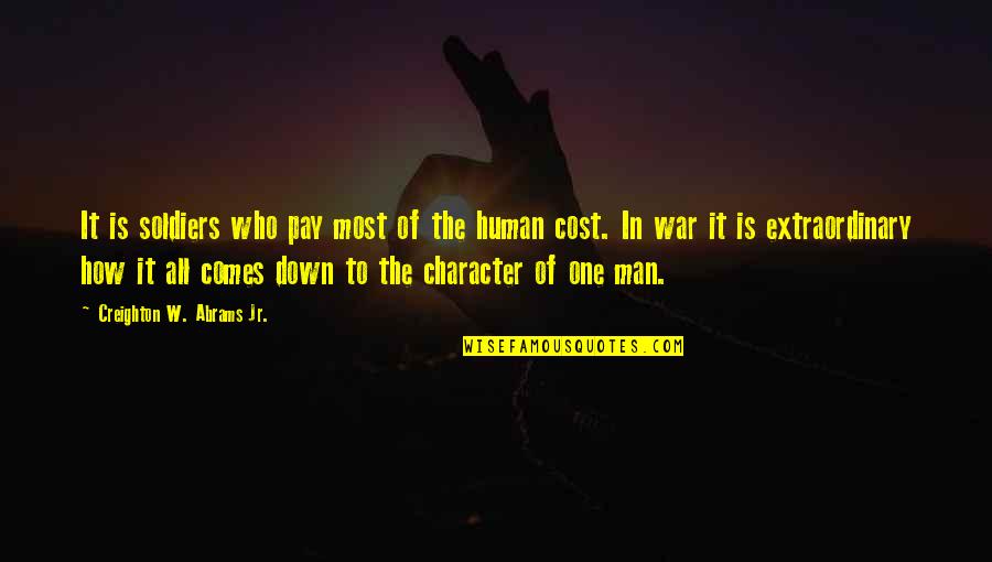 Man Of Character Quotes By Creighton W. Abrams Jr.: It is soldiers who pay most of the