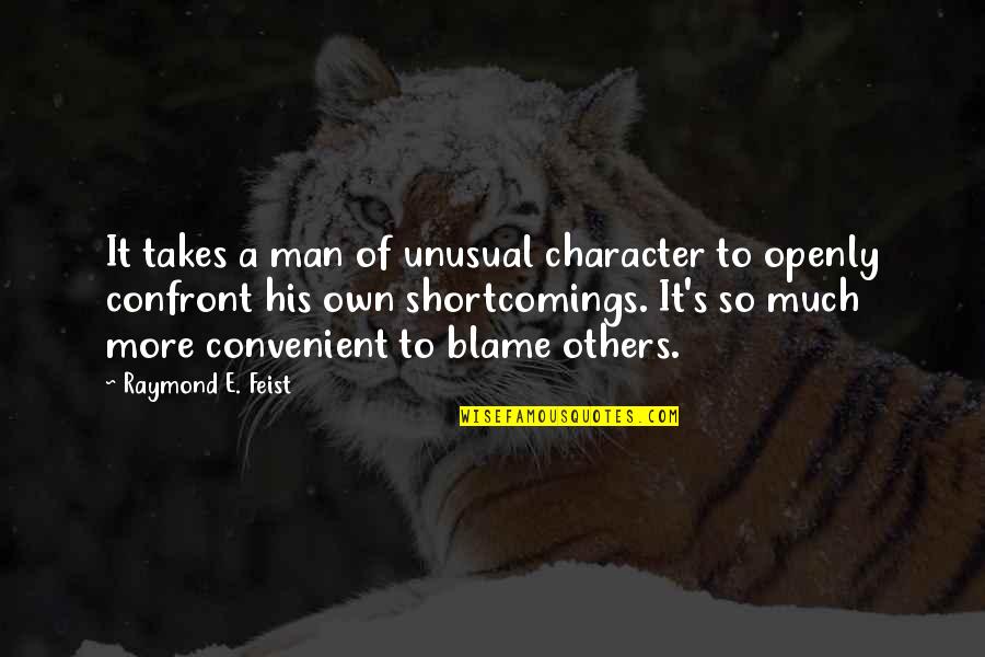 Man Of Character Quotes By Raymond E. Feist: It takes a man of unusual character to
