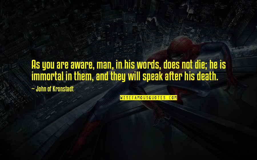 Man Of His Words Quotes By John Of Kronstadt: As you are aware, man, in his words, Man Of His Words Quotes By John Of Kronstadt: As you are aware, man, in his words,