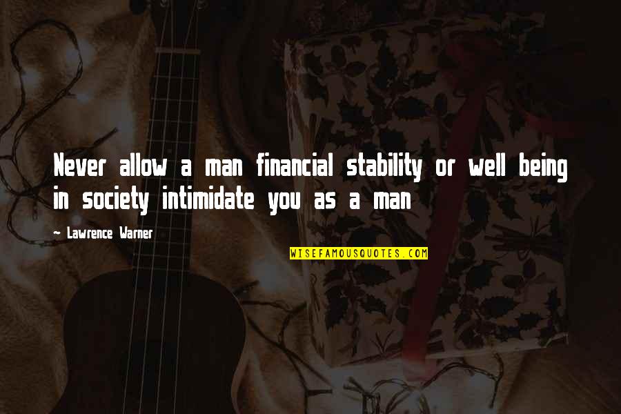 Man Of Lamancha Quotes By Lawrence Warner: Never allow a man financial stability or well Man Of Lamancha Quotes By Lawrence Warner: Never allow a man financial stability or well