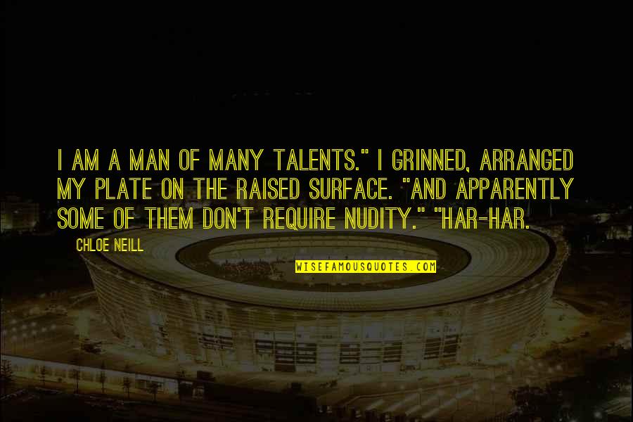 Man Of Many Talents Quotes By Chloe Neill: I am a man of many talents." I
