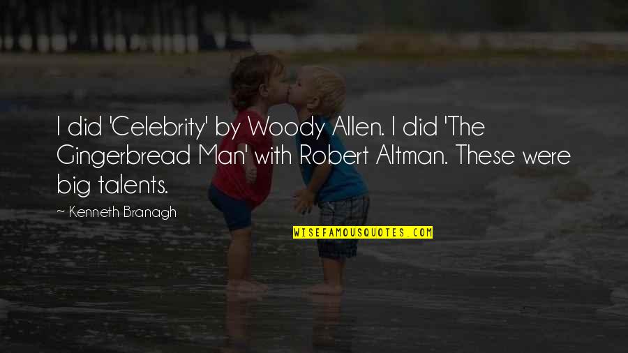 Man Of Many Talents Quotes By Kenneth Branagh: I did 'Celebrity' by Woody Allen. I did
