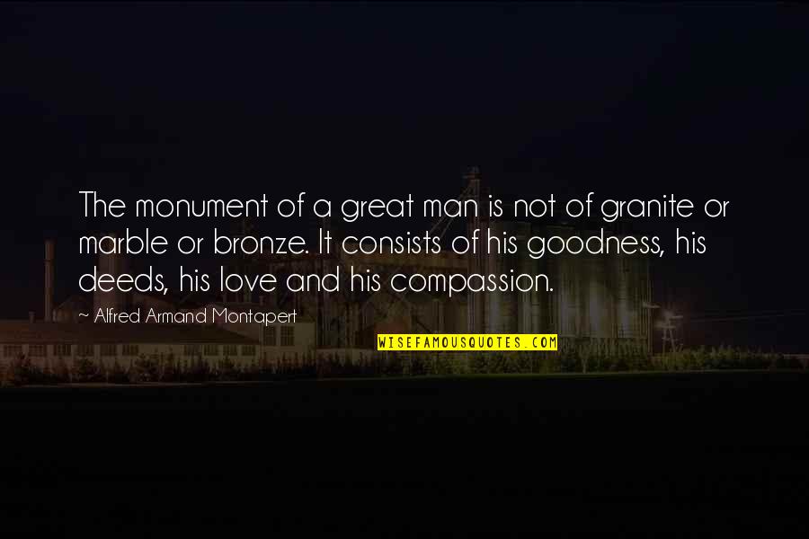 Man Of Marble Quotes By Alfred Armand Montapert: The monument of a great man is not