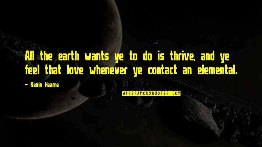 Man Of Marble Quotes By Kevin Hearne: All the earth wants ye to do is