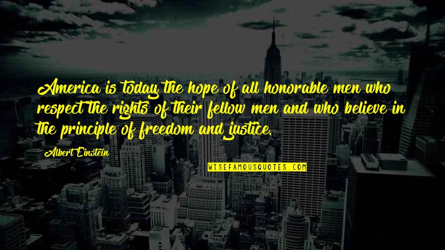 Man Of Principle Quotes By Albert Einstein: America is today the hope of all honorable