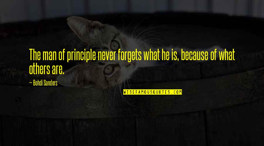 Man Of Principle Quotes By Bohdi Sanders: The man of principle never forgets what he