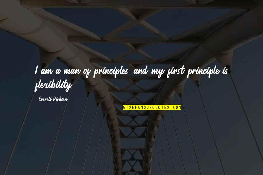 Man Of Principle Quotes By Everett Dirksen: I am a man of principles, and my