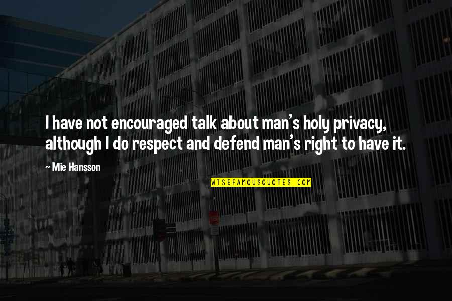 Man Of Respect Quotes By Mie Hansson: I have not encouraged talk about man's holy