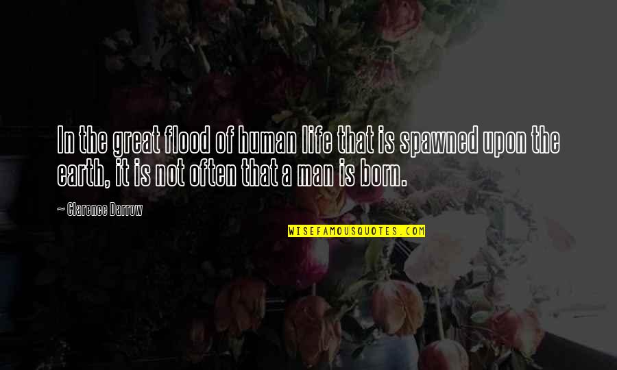 Man Of The Earth Quotes By Clarence Darrow: In the great flood of human life that
